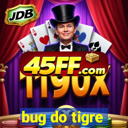 bug do tigre